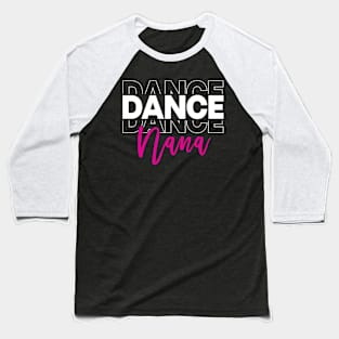 Dance Nana Dancing Nana Life Girls Baseball T-Shirt